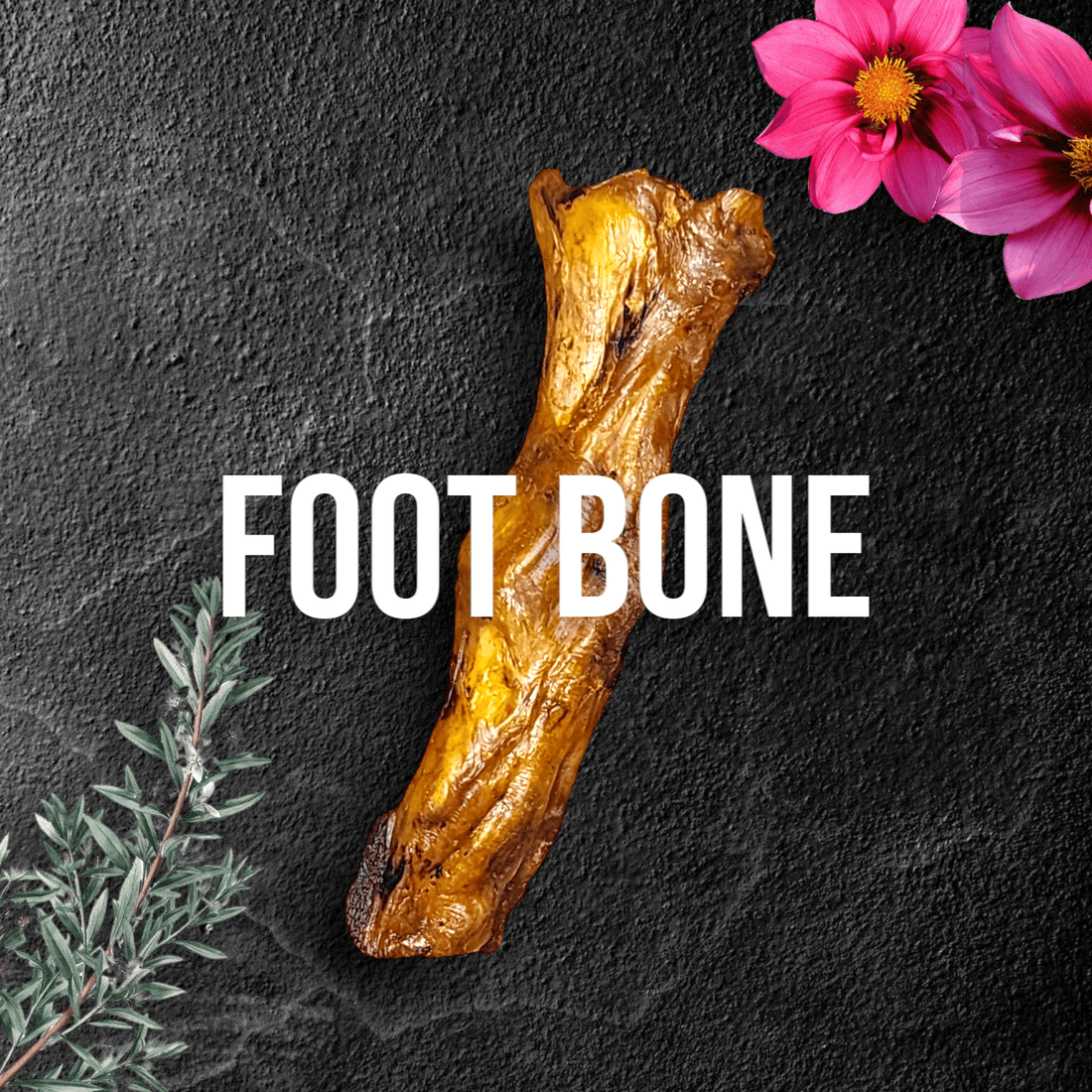 A dog chew labeled 'Foot Bone' with flowers and herbs on a dark background.
